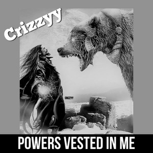 Powers Vested in Me - Single by crizzyy | Spotify