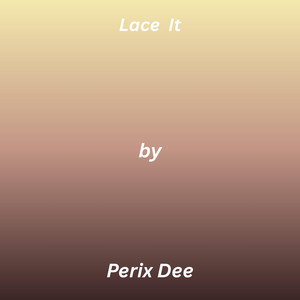 Lace It by Perix Dee