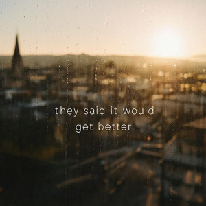 they said it would get better by COLD ECHO