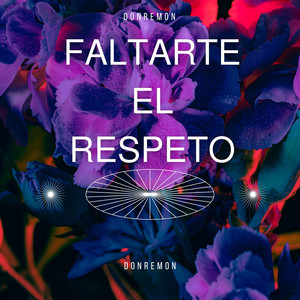 Faltarte el respeto by DonRemon