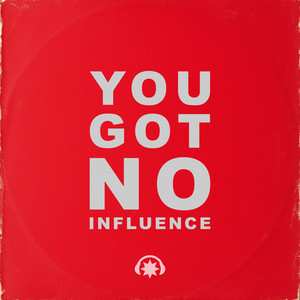 You Got No Influence by Lifelong Corporation