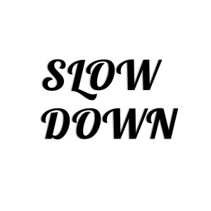 Slow Down by FRANCO BOY