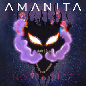 AMANITA — No choice