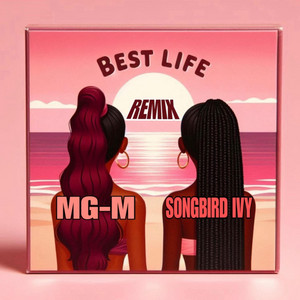 Songbird Ivy - Best Life (feat. MG-M) [Best Life Remix]