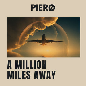 A MILLION MILES AWAY by PIERØ