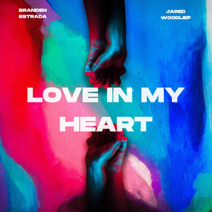 Branden Estrada - Love In My Heart (feat. Jared Woodlief)