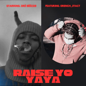 Drè Bèèzzø - Raise Yo YaYa (feat. Drench_2tact)