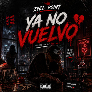 YA NO VUELVO by ZYEL POINT