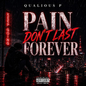 Pain dont last forever by Qualious P