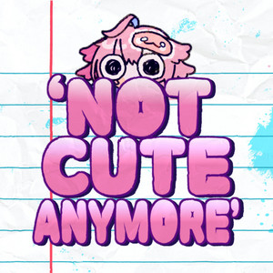 NOT CUTE ANYMORE by Eliolotl