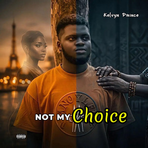 Not My Choice by Kelvyn Prince