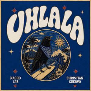 UHLALA by Nacho LPZ, Christian Cuervo, NEENE, charlie snz