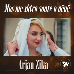 Arjan Zika - Mos me shtro sonte o nene