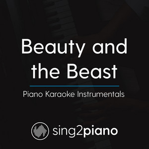 Sing2Piano - Beauty and the Beast (Originally Performed by Ariana Grande & John Legend) [Piano Karaoke Version]