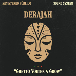 Ghetto Youths a Grow by DJ Raiz, Ministereo Publico Sound System, Derajah