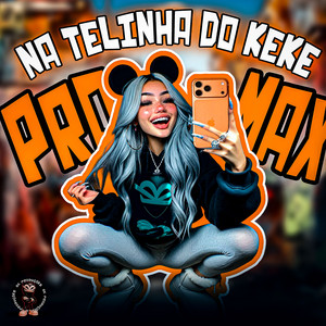 NA TELINHA DO KEKE PRO MAX