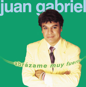 Abrázame Muy Fuerte by Juan Gabriel Album Cover