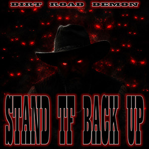 STAND TF BACK UP by DIRT ROAD DEMON