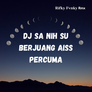 Rifky Fvnky Rmx - DJ Sa nih Su Berjuang Aiss Percuma