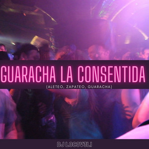 DJ LOC0V3LI - Guaracha la Consentida (Aleteo, Zapateo, Guaracha)