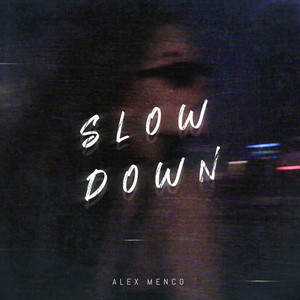 Slow Down by Alex Menco