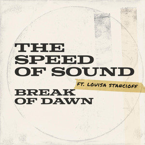 Break Of Dawn by spencer albee, The Speed Of Sound, Louisa Stancioff