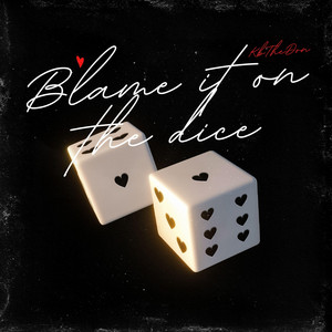 Blame It On The Dice by AMG KbTheDon