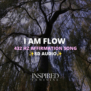 I Am Flow | 432 Hz Affirmation Song by Inspired Feminine