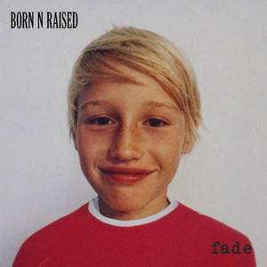 Fade. by Born N Raised