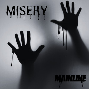 Misery by Mainline