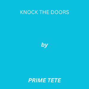 Knock The Doors by PRIME TETE