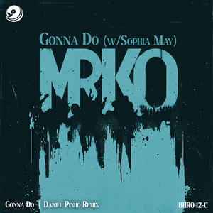 Gonna Do - Daniel Pinho Remix by MRKO, Sophia May, Daniel Pinho (US)