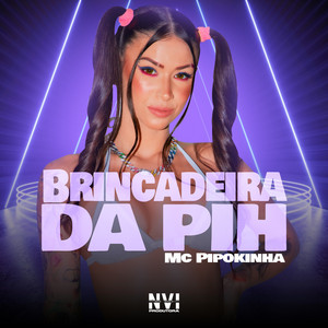 MC Pipokinha & DJ IGOTI - Brincadeira da Pih