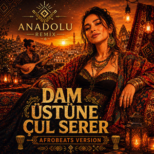 Dam Üstüne Çul Serer - Afrobeats Version by Anadolu Remix