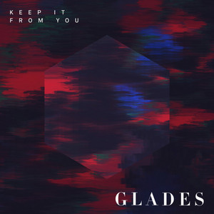 Keep It from You by Glades