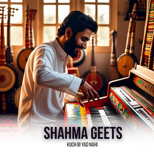 Shahma Geets - Kuch Bi Yad nahi