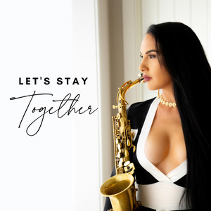 Let's Stay Together by Felicity Saxophonist