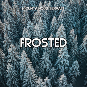 Frosted by Mountainous Terrain