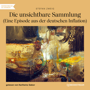 Die unsichtbare Sammlung [Eine Episode aus der deutschen Inflation (Ungekürzt)]