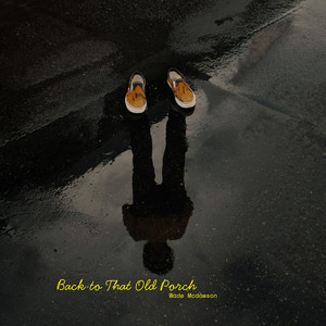 Back to That Old Porch by Wade Mcdawson