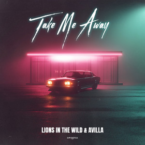 Take Me Away by Lions In The Wild, AVILLA
