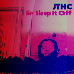 Sleep It Off by JTHC