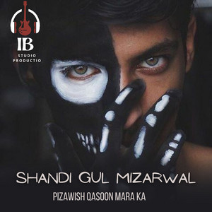 Shandi Gul Mizarwal - Pizawish Qasoon Mara ka