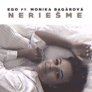 Neriesme Ft. Monika Bagarova