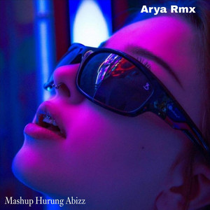 Mashup Hurung Abizz by ARYA RMX