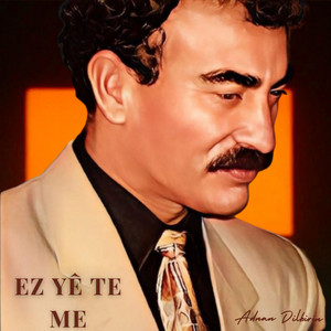 Adnan Dilbirin - Ez Yê Te Me