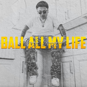 Ball All My Life by Baby Yungin