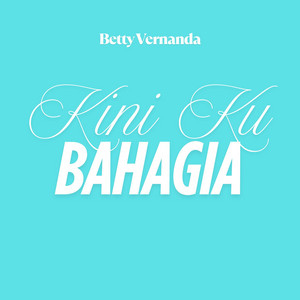 Kini Ku Bahagia by Betty Vernanda