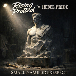 Small Name Big Respect by Rising Protocol, Rebel Pride