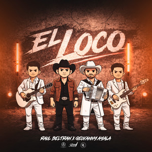 Raúl Beltran & Giovanny Ayala - EL LOCO